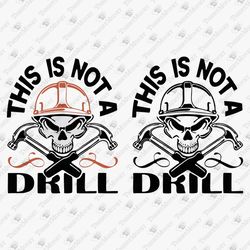 This Is Not A Drill Dad Joke Humor Pun Graphic Design Vinyl Cut File