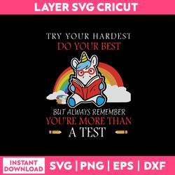 Try Your Hardest Do Your Best But Always Remamber You're More Than A Test Svg, Funny Quotes Svg