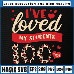 I 've Loved My Students 100 Days PNG, 100th Day Of School Png, 100th Day of School, Digital Download