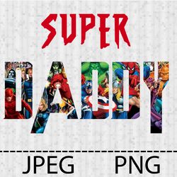 Superhero Super Daddy Png, Jpeg Stencil Vinyl Decal Tshirt Transfer Iron on