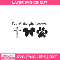 I'm A simple Woman Svg, Disney Quotes Svg, Png Dxf Eps File