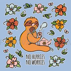 NO HURRIES NO WORRIES STICKER Cute Sloth Drinks Tea Motto