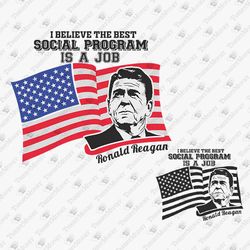 Best Social Program Is A Job Sarcastic Political Quote President Ronald Reagan SVG Cut File Shirt Sublimation Design