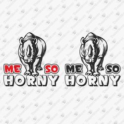 Me So Horny Adult Humor Funny Sex Pun Vinyl Cut Files Heat Transfer Cricut SVG Cut File