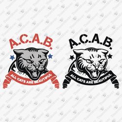 ACAB All Cats Are Beautiful Sarcastic Graphic Design Vinyl Cut File