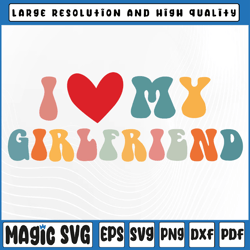 Retro I Love My Girlfriend I Heart My Girlfriend Valentine Svg, I Heart My Girlfriend, Valentine Day, Digital Download