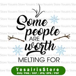 Some People Are Worth Melting For Svg File, Holiday Christmas Love Cricut Explore And More AKQB