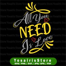 All You Need is Love Svg, Valentines Svg, Valentine's Day Svg, Valentines Heart Svg, Love Svg, Valentines Svg Designs