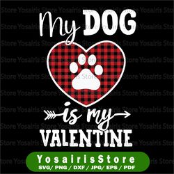 My Dog Is My Valentine Cute Dog PNG, Valentine's Day Png File, Love Design, Women's Pet Quote, Funny Heart Saying
