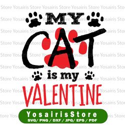 My Cat Is My Valentine Svg Png, Cat Mom Svg, Valentine's Day Svg, Cat Lover Svg, Cat Lover Gift, Pet Lover Valentine Svg