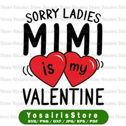 Sorry Ladies Mimi Is My Valentine, Valentine SVG, Valentine's Day SVG, Valentines Baby Shirts svg, Valentine Shirts svg,
