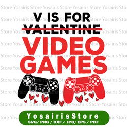 V Is For Video Games Boy Svg, Valentine's Day Svg, Video Game Svg, Funny Valentine Svg, Boy Valentine Svg