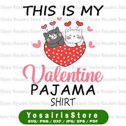 This is My Valentines Day Pajama Svg, Funny Cat Valentine Couples Svg,  Valentine's Day Svg, Cat Lover Svg