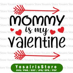 Mommy is my valentine Svg png, Funny Valentines Day Svg, Shirt For Mothers, Boys Valentine Shirt, Mamas Svg, Mommy Svg,