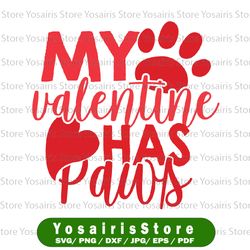 My Valentine Has Paws Svg, Dog Cat Animal Lover Fun Valentines Svg, Pet Lover Valentines Day Svg