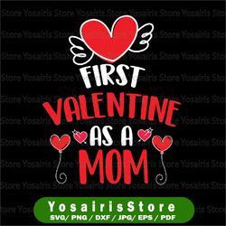First Valentine As A Mom Svg, Png Funny Valentine's Day Png, Gift New Mom Svg, Valentines Day Gift, Mom Gift Svg