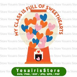 My Class If Full Of Sweethearts Valentine's Day SVG PNG File for Cricut and Sublimtion School Valentine Svg