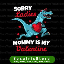 Boys Valentines Day PNG, Sorry Mommy Is My Valentine Png, Boys Valentine Dino T-Rex Png, Valentines Day Png