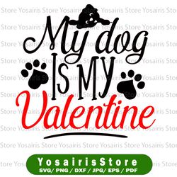 Dog SVG - My Dog is My Valentine SVG - Dog SVG for Cricut,
