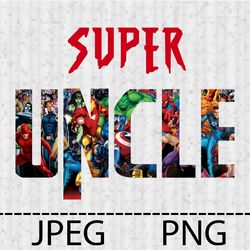Superhero Super Uncle Png, Jpeg Stencil Vinyl Decal Tshirt Transfer Iron on