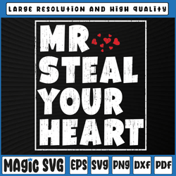 Funny Mr Steal Your Heart Valentines Day Svg, Funny Saying Valentine Svg, Valentine Day, Digital Download