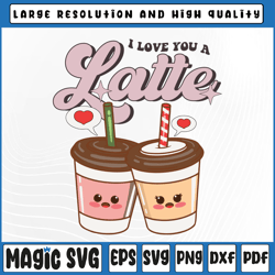 I Love You a Latte Coffee Hearts Couple Valentine's Day Svg, Latte Retro Groovy , Valentine Day, Digital Download