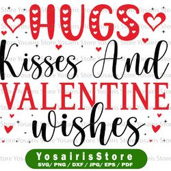Valentine Svg File for Cricut, Valentine's Day SVG Saying, Hugs And Kisses SVG, Valentine Shirt SVG for Girls