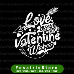 Love Kisses And Valentine Wishes svg , Valentine's Day svg, Valentines Quote