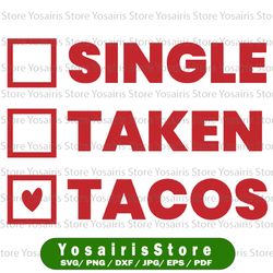 Single Taken Tacos svg dxf eps png | Cinco de mayo svg | single taken svg | taco svg | taco obsessed Svg