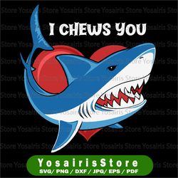 I Chews You - Great White Shark SVG - Shark Valentine - Shark Valentine Shirt -Cutting files for Silhouette & Cricut svg