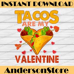 Tacos Are My Valentine PNG, Mexican Taco Food Lover Png, Tacos Lover Png, Valentines Day, Valentines Day Png, Funny