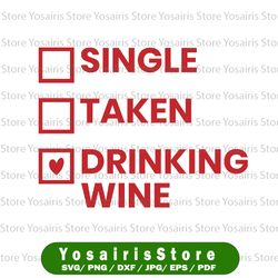 Single Taken Drinking Wine SVG - Single Taken SVG - Drinking Wine SVG - Wine Cut File - Wine Quote Svg - Wine Saying Svg