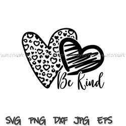 Be kind svg, Valentines Day svg, kindness svg, File for Cricut, Sublimation Designs Downloads