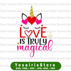 Unicorn Svg, Love Is Truly Magical Svg - Valentines Day SVG, DXF, PNG, Eps Files for Cameo or Cricut - Love Svg