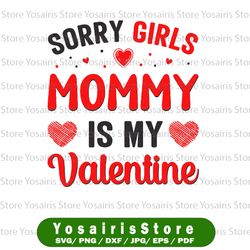Sorry Girls Mommy Is My First Valentine Svg, Boy Valentine Svg, Baby Valentine's Day Svg