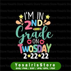 Funny Teacher Twosday, I'm in 2nd Grade On Twosday 2-22-22 Svg png, Second Grader 2-22-22 Svg Gift, Twos Day 22222 Svg,