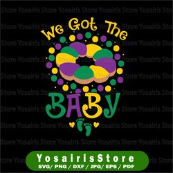 We Got The Baby Svg png, Pregnancy Announcement Funny Mardi Gras Svg, Mardi Gras Baby Announcement Svg