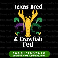 Texas Bred & Crawfish Fed PNG, Mardi Gras PNG, Crawfish Fed PNG, Texas Breds PNG, Sublimation, Printable