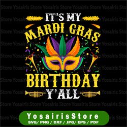 It's My Mardi Gras Birthday Y'all PNG, Mardi Gras PNG, Mardi Gras Carnival Sublimation, Mardi Gras King Cake PNG