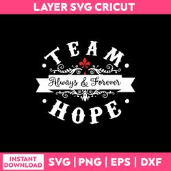 Team Alway & Forever Hope Svg, Png Dxf Eps Digital File