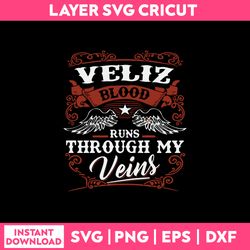 Veliz Blood Runs Through My Veins Svg, Png Dxf Eps File