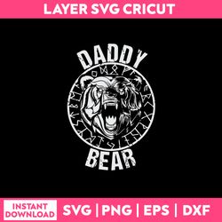 Daddy Bear Svg, Dad Svg, Father's Day Svg, Png Dxf Eps File