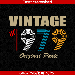 Vintage 1979 original parst svg, Birthday Original parst svg, Aged to perfection, Limited Birthday Gift Idea, Vintage