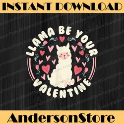Funny Valentine's Day LLama PNG, LLama Be Your Valentine Png, Valentine Llama Png, Valentine's Day Png Files, Kids Png