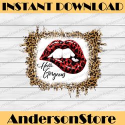 Hello Gorgeous Lips Valentine's Day PNG, Sublimation, Hello Gorgeous PNG, Lips Leopard Hello