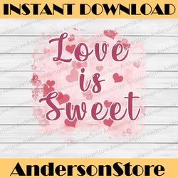 Love is Sweet with Background PNG DIGITAL DOWNLOAD
