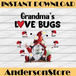 Personalized Names Grandma's Love Bugs Png, Valentine's Day Png, Grandma Gnomem, Grandma, Nana, Gigi, Grandmas Ladybugs
