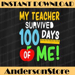 My Teacher Survived 100 Days Of Me 100 School Days PNG