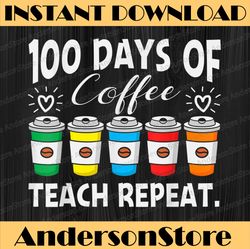 100 DAYS OF COFFEE & CHAOS 100th Day School Teacher PNG