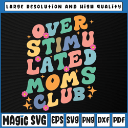 Groovy Overstimulated Moms Club Funny Trendy Mom PNG Overstimulated Mom Png, Valentine Day, Digital Download